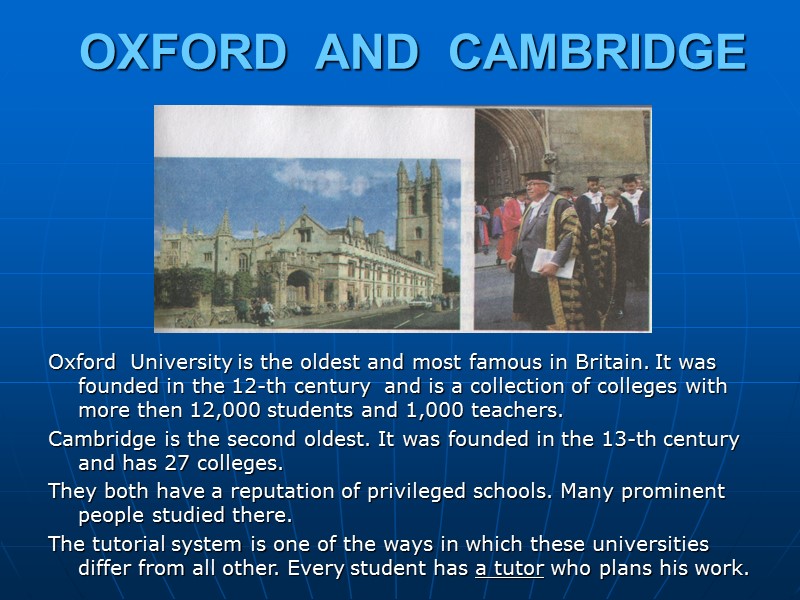OXFORD  AND  CAMBRIDGE Oxford  University is the oldest and most famous